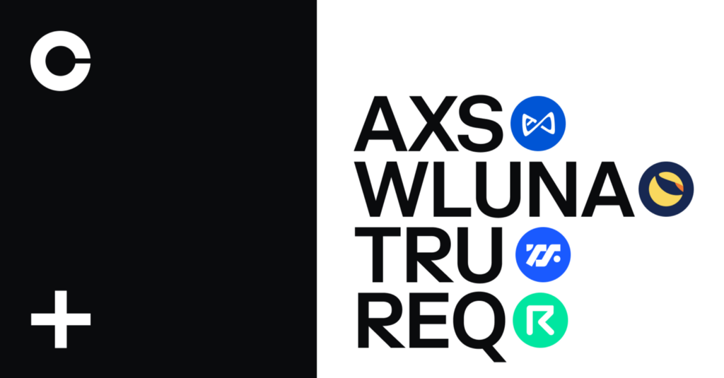 Axie Infinity (AXS), Request (REQ), TrueFi (TRU) and Wrapped Luna (WLUNA) are launching on Coinbase…