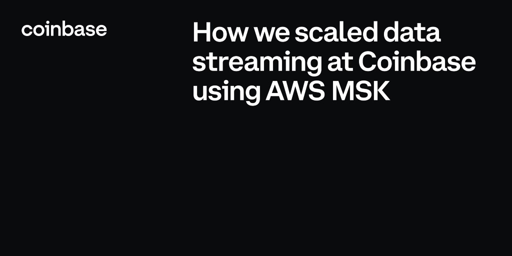 How we scaled data streaming at Coinbase using AWS MSK